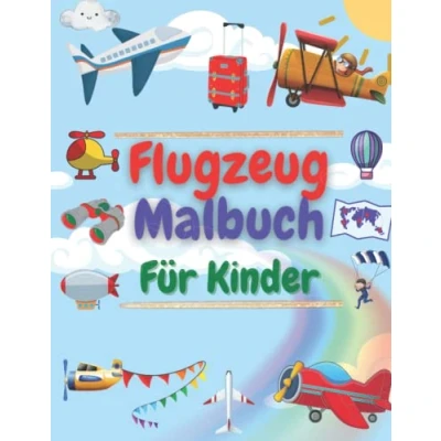 Abbildung von Flugzeug Malbuch für Kinder: Niedliches Kleinkinder &amp; Kinder von 2 4 Jahren, 8 Jahren Über 45 fantastische Malvorlagen Flugzeugen, Kampfjets, Hubschraubern