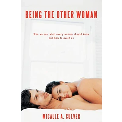 Abbildung von Being The Other Woman: Who we are, what every woman should know and how to avoid us
