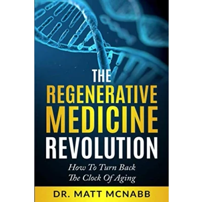 Abbildung von The Regenerative Medicine Revolution: How To Turn Back Clock Of Aging