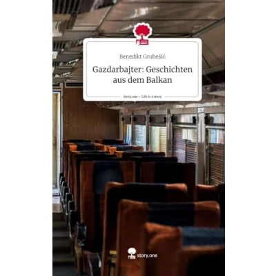 Abbildung von Gazdarbajter: Geschichten aus dem Balkan. Life is a Story story.one