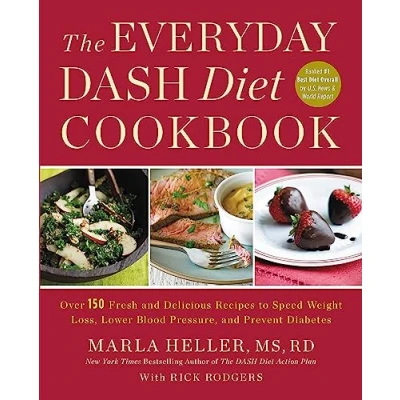 Abbildung von The Everyday DASH Diet Cookbook: Over 150 Fresh and Delicious Recipes to Speed Weight Loss, Lower Blood Pressure, Prevent Diabetes (A Book)