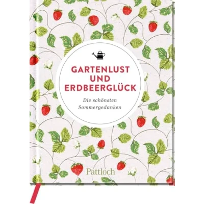 Abbildung von Gartenlust und Erdbeerglück: Die schönsten Sommergedanken (Geschenke für Naturliebhaber Gartenfreunde)