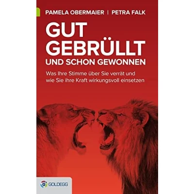 Abbildung von Gut gebrüllt und schon gewonnen: Was ihre Stimme über Sie verrät wie Kraft wirkungsvoll einsetzen (Goldegg Business)