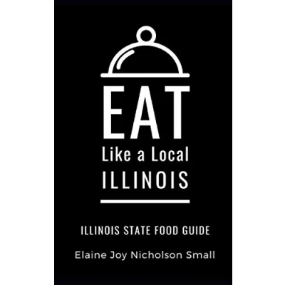 Abbildung von Eat Like a Local Illinois: Illinois Food Guide (Eat United States, Band 9)