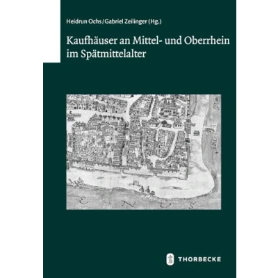 Abbildung von Kaufhäuser an Mittel und Oberrhein im Spätmittelalter (Schriften zur südwestdeutschen Landeskunde, Band 80)