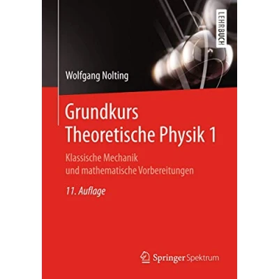 Abbildung von Grundkurs Theoretische Physik 1: Klassische Mechanik und mathematische Vorbereitungen