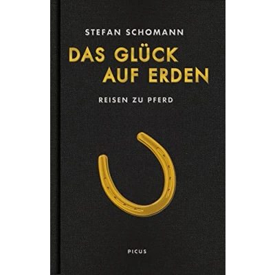 Abbildung von Das Glück auf Erden: Reisen zu Pferd