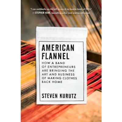 Abbildung von American Flannel: How a Band of Entrepreneurs Are Bringing the Art and Business Making Clothes Back Home