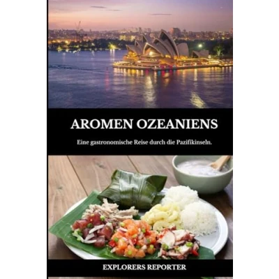 Abbildung von Aromen Ozeaniens: Eine kulinarische Reise durch die pazifischen Inseln (Aromen der Welt, Band 5)