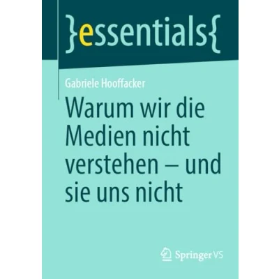 Abbildung von Warum wir die Medien nicht verstehen und sie uns (essentials)