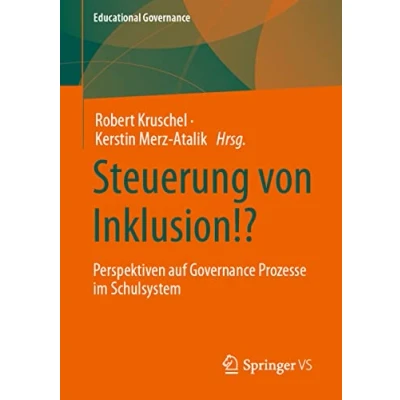 Abbildung von Steuerung von Inklusion!?: Perspektiven auf Governance Prozesse im Schulsystem (Educational Governance, Band 52)