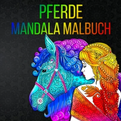 Abbildung von Pferde Mandala Malbuch: 50 wunderschöne Motive für Kinder ab 10 Jahre, Teenager und Erwachsene zum Ausmalen Entspannen Dieses Malbuch ist eine großartige Geschenkidee