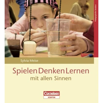Abbildung von Pädagogische Ansätze: Spielen Denken Lernen mit allen Sinnen