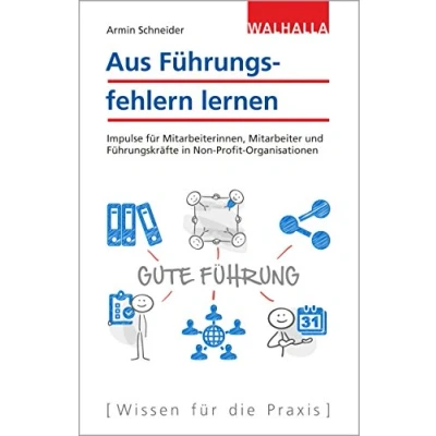 Abbildung von Aus Führungsfehlern lernen: Impulse für Mitarbeiterinnen, Mitarbeiter und Führungskräfte in Non Profit Organisationen