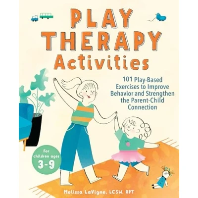 Abbildung von Play Therapy Activities: 101 Based Exercises to Improve Behavior and Strengthen the Parent Child Connection
