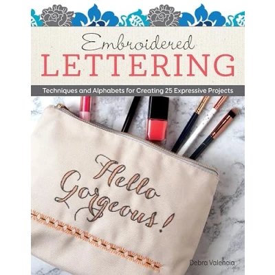 Abbildung von Embroidered Lettering: Techniques and Alphabets for Creating 25 Expressive Projects