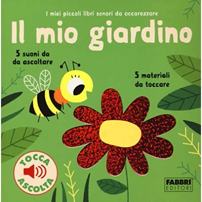Abbildung von Il mio giardino. I miei piccoli libri sonori da accarezzare. Ediz. a colori