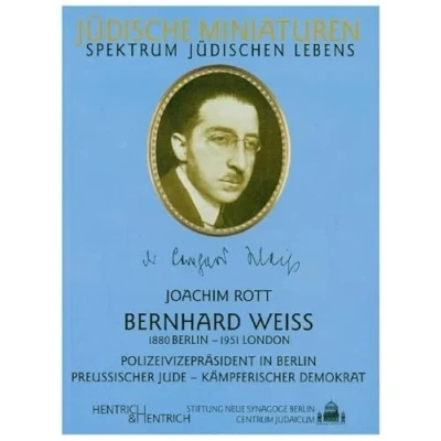 Abbildung von Bernhard Weiss: Polizeivizepräsident in Berlin, preußischer Jude, kämpferischer Demokrat (Jüdische Miniaturen / Herausgegeben von Hermann Simon)