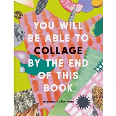 Abbildung von You Will Be Able to Collage by the End of This Book: More than 30 projects spark your imagination