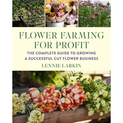 Abbildung von Flower Farming for Profit: The Complete Guide to Growing a Successful Cut Business