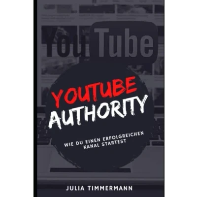 Abbildung von Youtube Authority: Wie du einen erfolgreichen Kanal startest