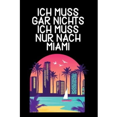 Abbildung von Ich muss gar nichts nur nach Miami: Miami Notizbuch / Geschenk für und USA Liebhaber Schreibheft 120 Seiten liniert A5