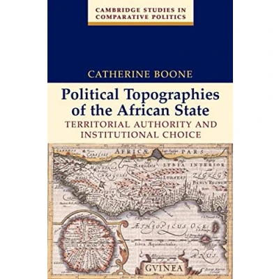 Abbildung von Political Topographies of the African State: Territorial Authority and Institutional Choice (Cambridge Studies in Comparative Politics)