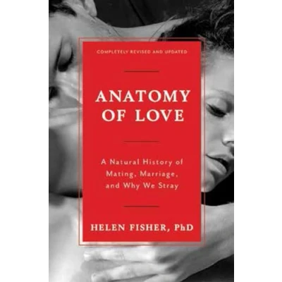 Abbildung von Anatomy of Love: A Natural History Mating, Marriage, and Why We Stray