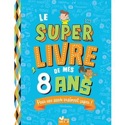 Abbildung von Le super livre de mes 8 ans: Pour une année vraiment !