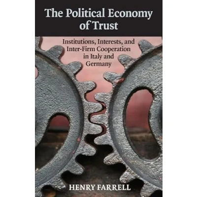 Abbildung von The Political Economy of Trust: Institutions, Interests, and Inter Firm Cooperation in Italy Germany (Cambridge Studies Comparative Politics)