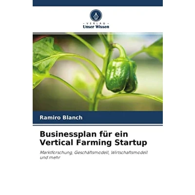 Abbildung von Businessplan für ein Vertical Farming Startup: Marktforschung, Geschäftsmodell, Wirtschaftsmodell und mehr