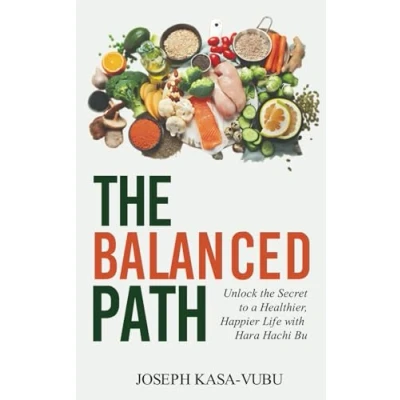 Abbildung von the Balanced Path: Unlock Secret to a Healthier, Happier Life with Hara Hachi Bu