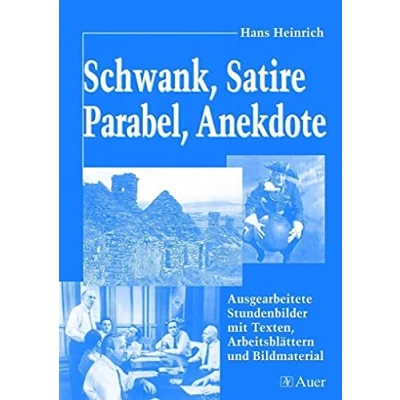 Abbildung von Schwank, Satire, Parabel, Anekdote: Ausgearbeitete Stundenbilder mit Texten, Arbeitsblättern und Bildmaterial (5. bis 10. Klasse) (Textgattungen Sekundarstufe)