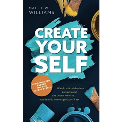 Abbildung von Create yourself Gewohnheiten ändern mit dem Sofort System: Wie du minimalem Zeitaufwand das Leben kreierst, von immer geträumt hast