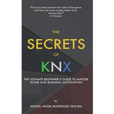 Abbildung von The Secrets of KNX: Ultimate Beginner&#039;s Guide to Master Home and Building Automation