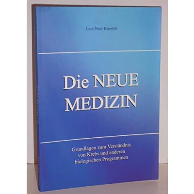 Abbildung von Die NEUE MEDIZIN. Grundlagen zum Verständnis von Krebs und anderen biologischen Programmen