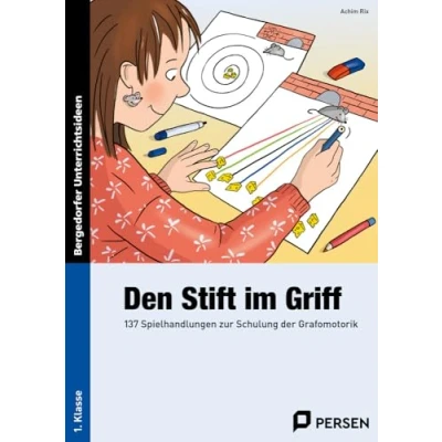 Abbildung von Den Stift im Griff: 137 Spielhandlungen zur Schulung der Grafomotorik (1. Klasse)