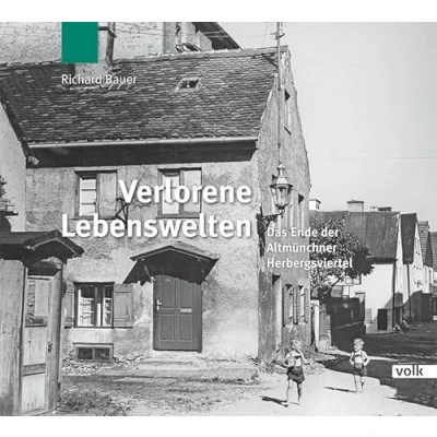 Abbildung von Verlorene Lebenswelten: Das Ende der Altmünchner Herbersgviertel: Herbergsviertel