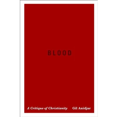 Abbildung von Blood: A Critique of Christianity (Religion, Culture, and Public Life, Band 19)