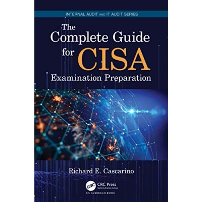 Abbildung von The Complete Guide for CISA Examination Preparation (Internal Audit and IT Audit)