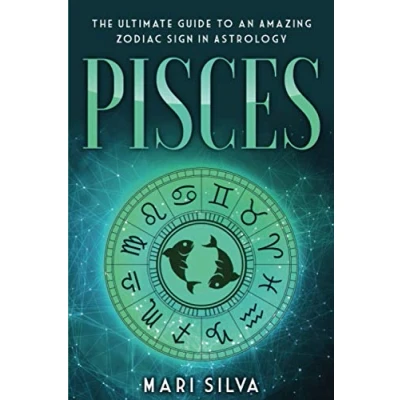 Abbildung von Pisces: The Ultimate Guide to an Amazing Zodiac Sign in Astrology (Zodiac Signs, Band 3)