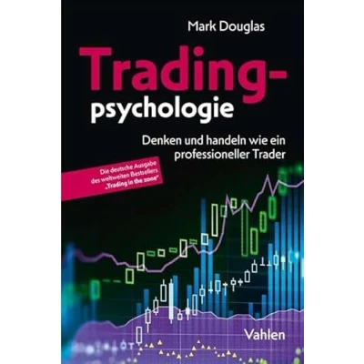 Abbildung von Tradingpsychologie: Trading in the ZoneTM: Denken und handeln wie ein professioneller Trader