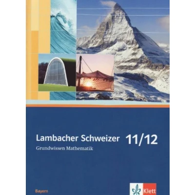 Abbildung von Lambacher Schweizer Mathematik Grundwissen 11/12. Ausgabe Bayern: Arbeitsheft zum Nachschlagen Klassen 11/12 (Lambacher Schweizer. für Bayern ab 2009)