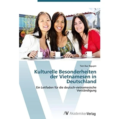 Abbildung von Kulturelle Besonderheiten der Vietnamesen in Deutschland: Ein Leitfaden für die deutsch vietnamesische Verständigung
