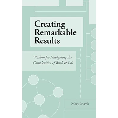 Abbildung von Creating Remarkable Results: Wisdom For Navigating The Complexities Of Work And Life