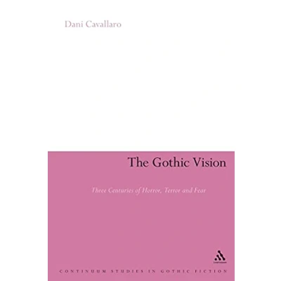 Abbildung von The Gothic Vision: Three Centuries Of Horror, Terror And Fear (Continuum Collection)