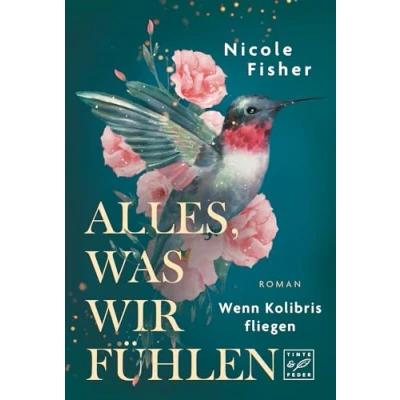 Abbildung von Alles, was wir fühlen (Wenn Kolibris fliegen, Band 1)