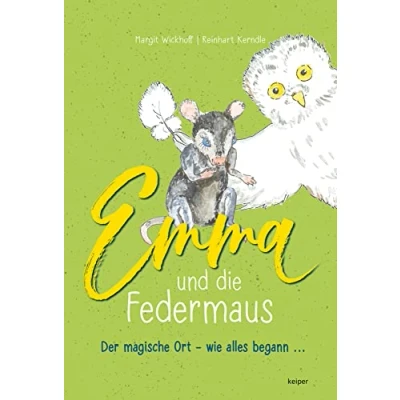 Abbildung von Emma und die Federmaus: Der magische Ort wie alles begann …