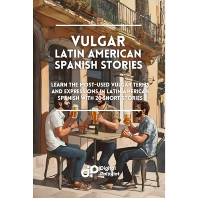 Abbildung von Vulgar Latin American Spanish Stories: Learn the most used Terms and Expressions in with 20 Short Stories