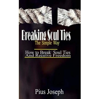 Abbildung von Breaking Soul Ties The Simple Way: How to Break And Receive Freedom